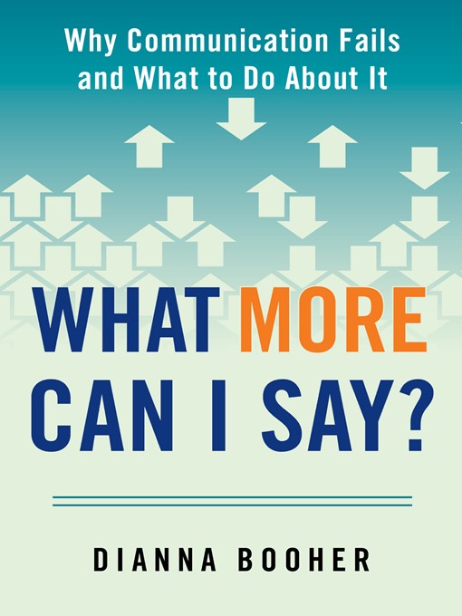 Title details for What More Can I Say? by Dianna Booher - Wait list